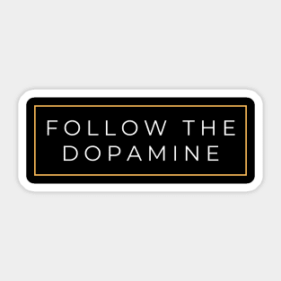 Follow the Dopamine Sticker